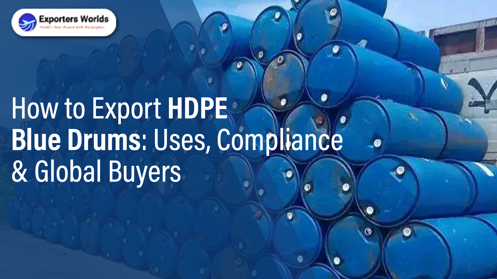 How to Export HDPE Blue Drums- Uses, Compliance & Global Buyers - Exporters Worlds