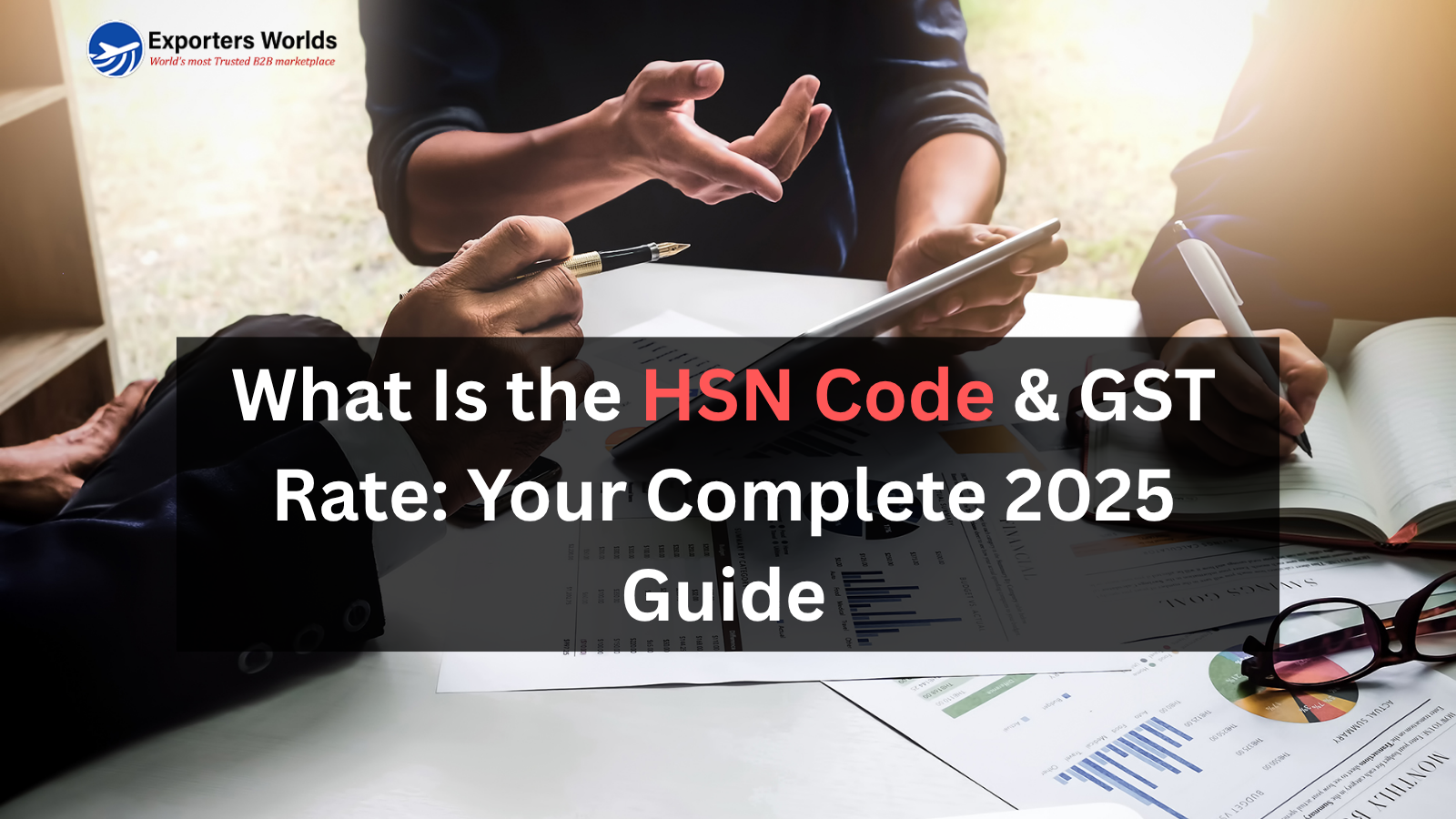 What Is the HSN Code & GST Rate: Your Complete 2025 Guide