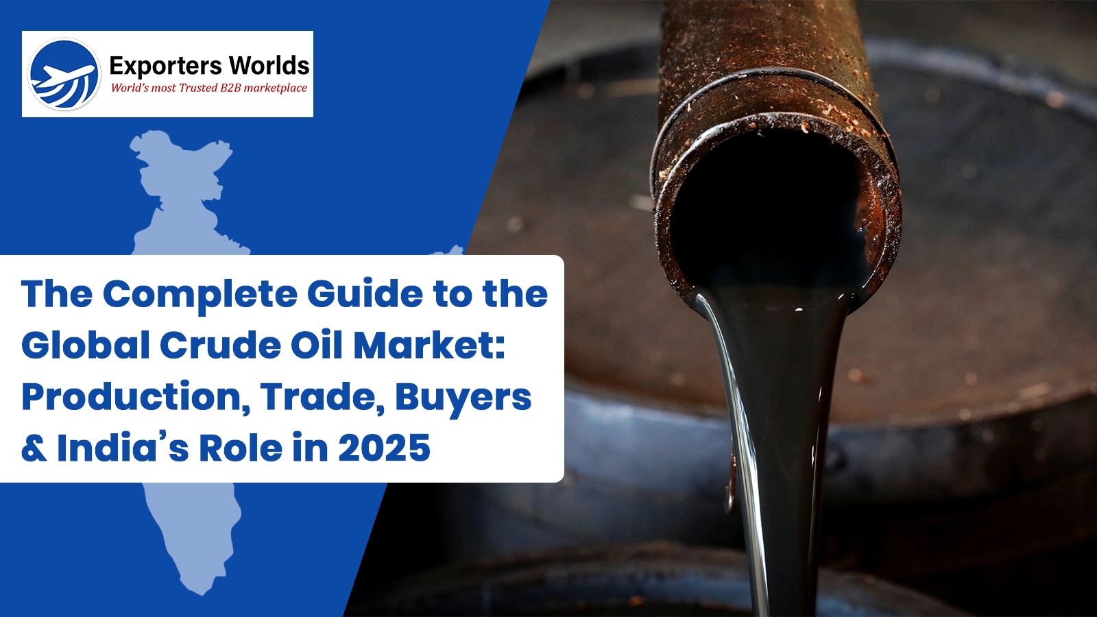 The Complete Guide to the Global Crude Oil Market: Production, Trade, Buyers & India’s Role in 2026