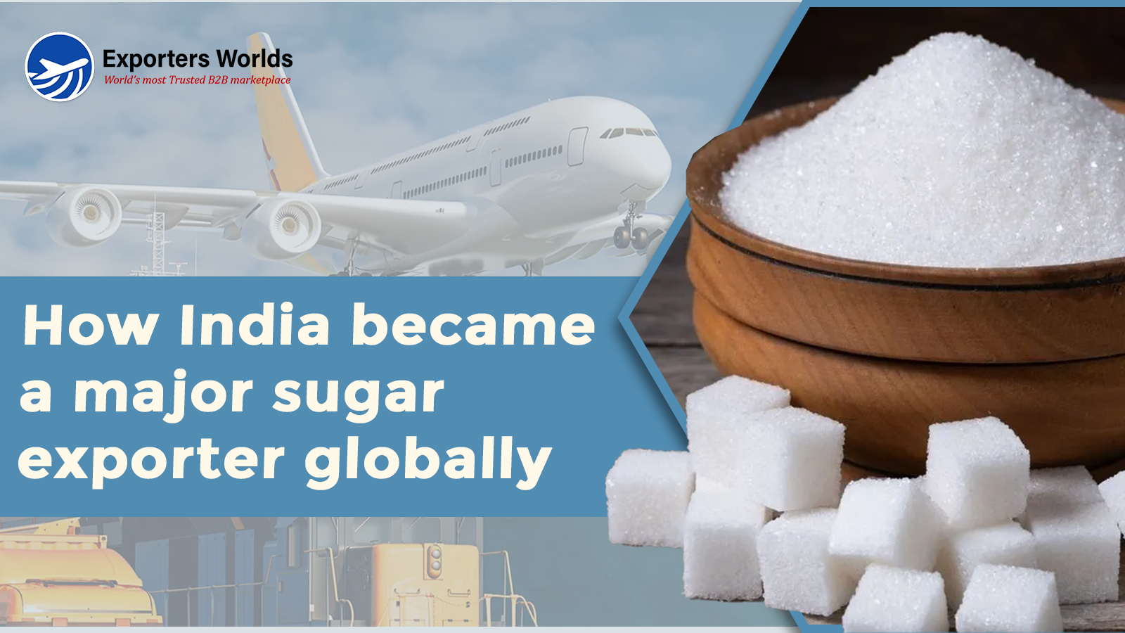 How India Became a Major Sugar Exporter Globally
