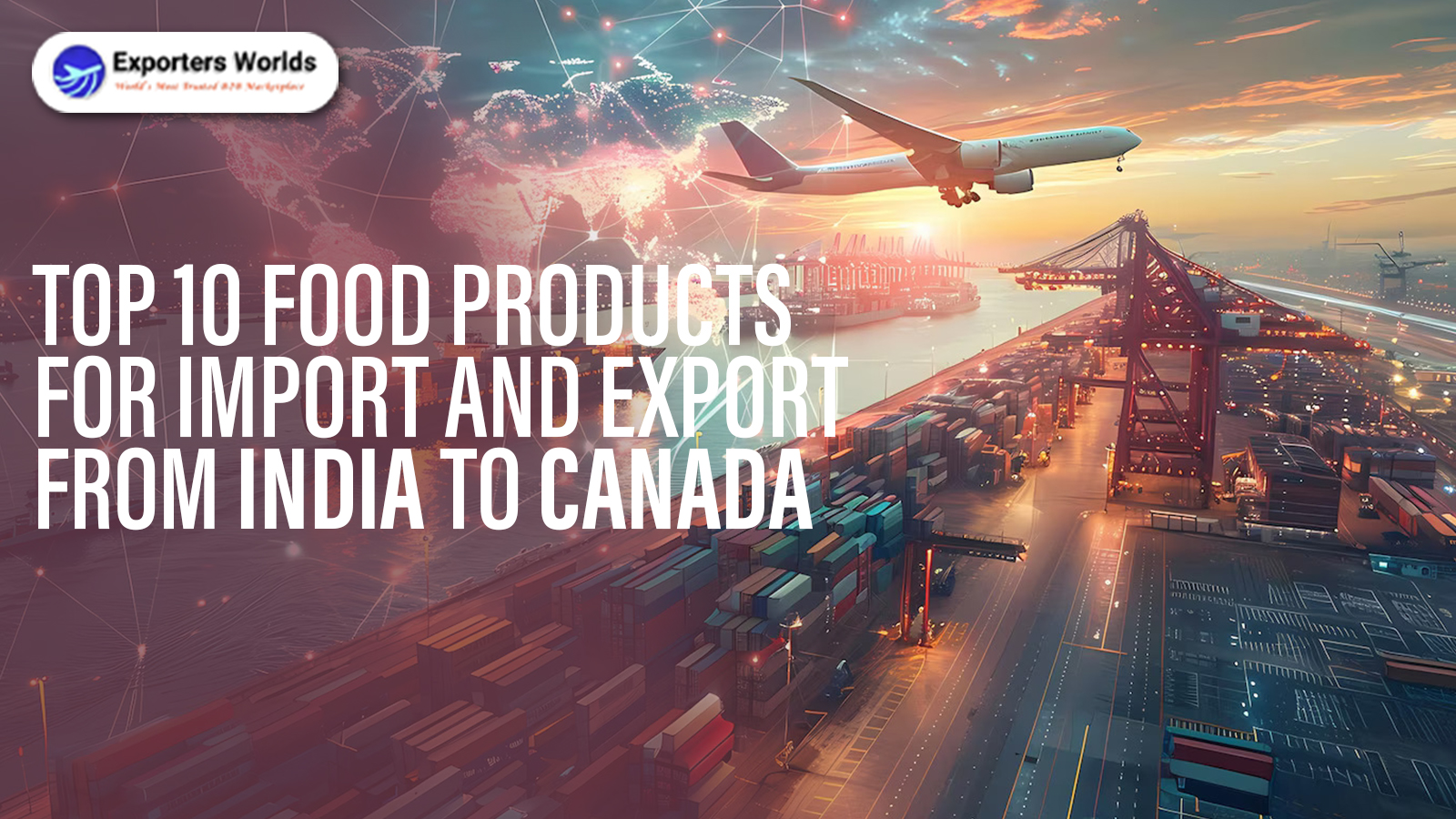 Top 10 Food & Agricultural Products for Export from India to Canada